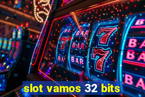 slot vamos 32 bits